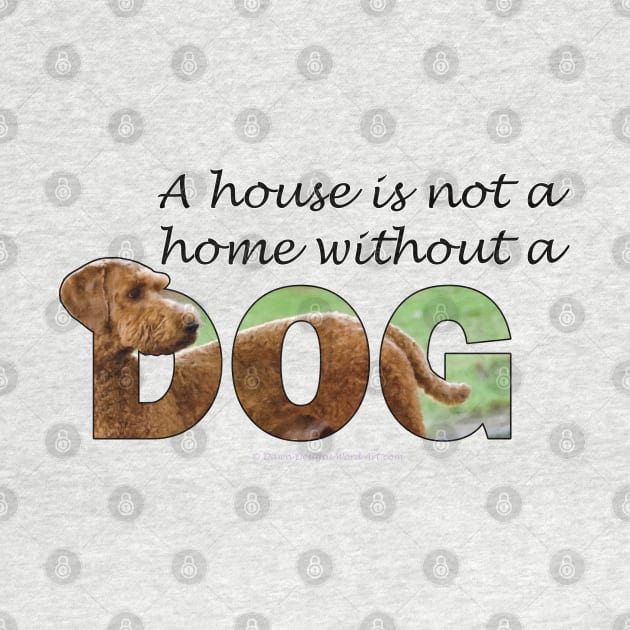 A house is not a home without a dog - Goldendoodle oil painting word art by DawnDesignsWordArt